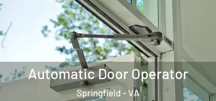 Automatic Door Operator Springfield - VA