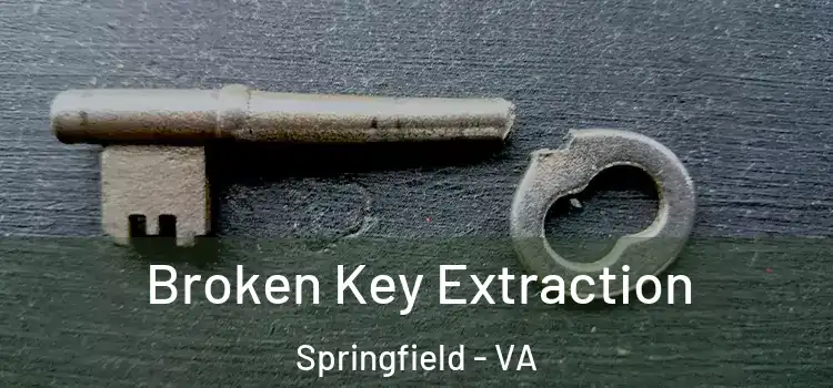 Broken Key Extraction Springfield - VA