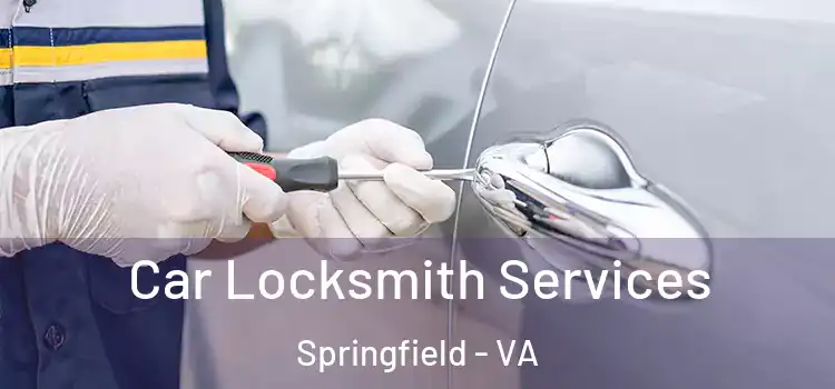 Car Locksmith Services Springfield - VA