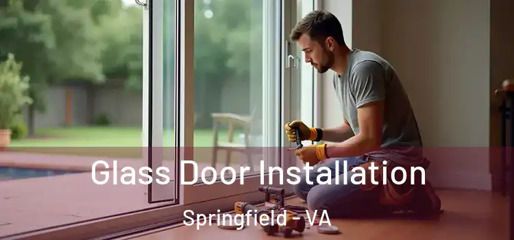 Glass Door Installation Springfield - VA