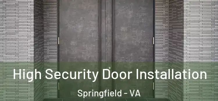 High Security Door Installation Springfield - VA