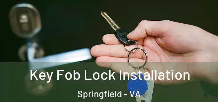 Key Fob Lock Installation Springfield - VA